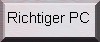 Richtiger PC